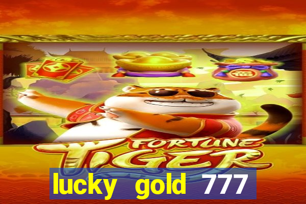 lucky gold 777 paga mesmo